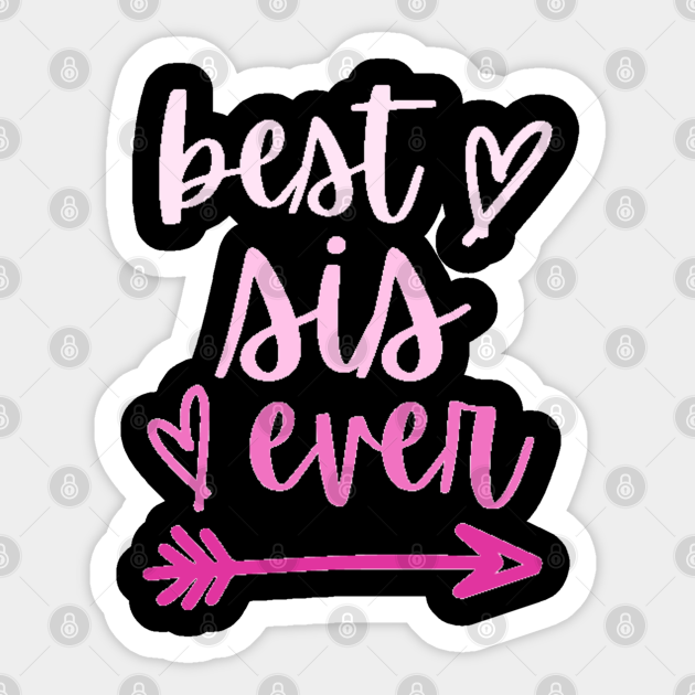 Best Sister Ever Best Sister Sticker TeePublic